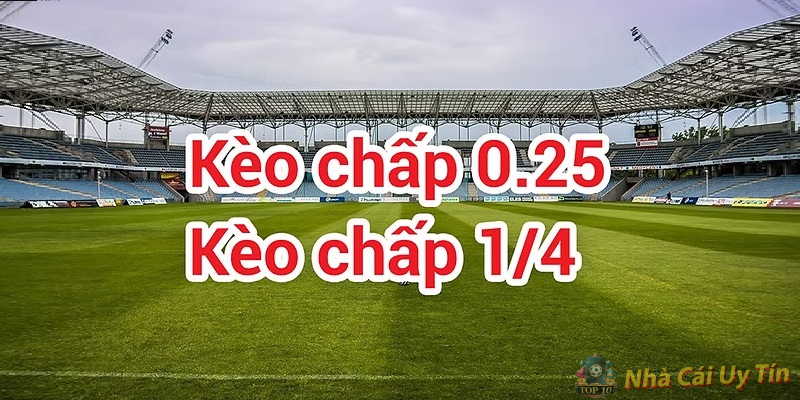 Kèo chấp Tài xỉu 1/4 Kèo chấp Tài xỉu 1/4